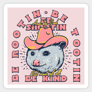 Rootin Tootin Possum | Pink BG | Be Rootin, Be Tootin, Be Shootin, Be Kind. Sticker